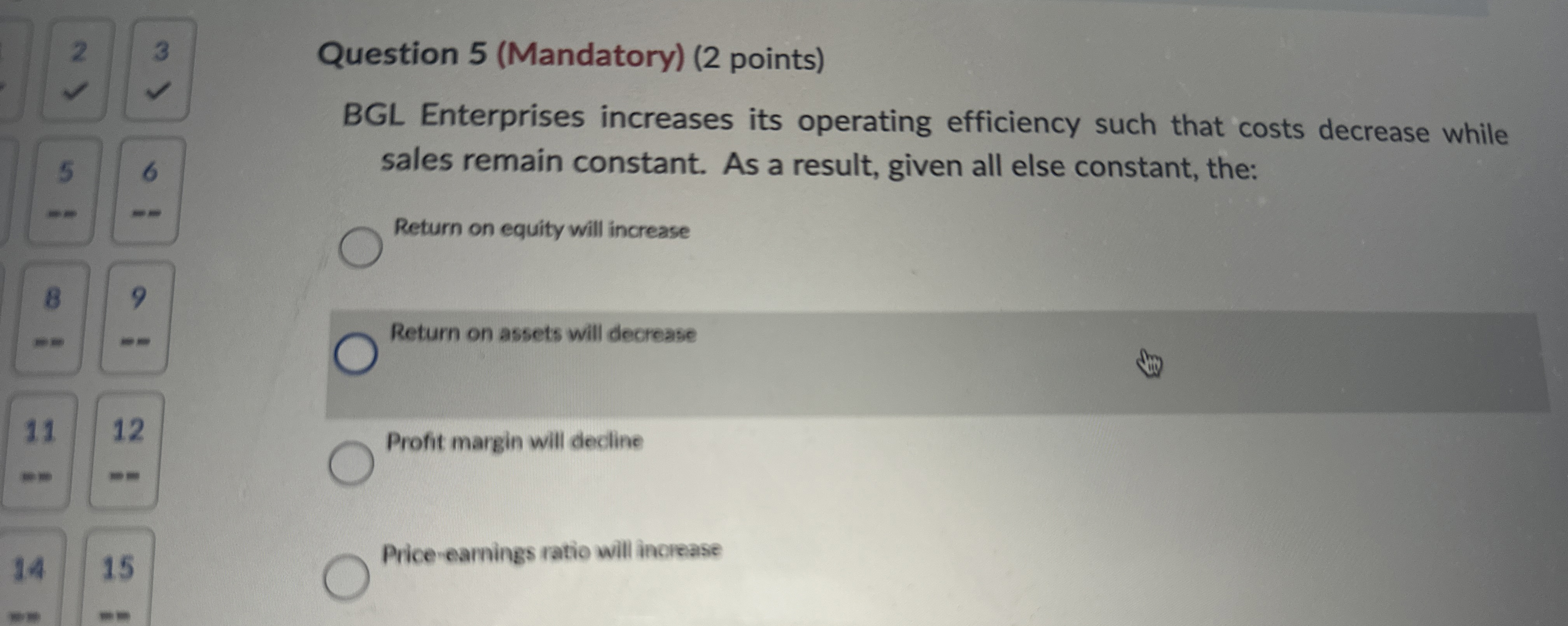  Question 5(Mandatory)(2 points) BGL Enterprises increases its operating efficiency such that