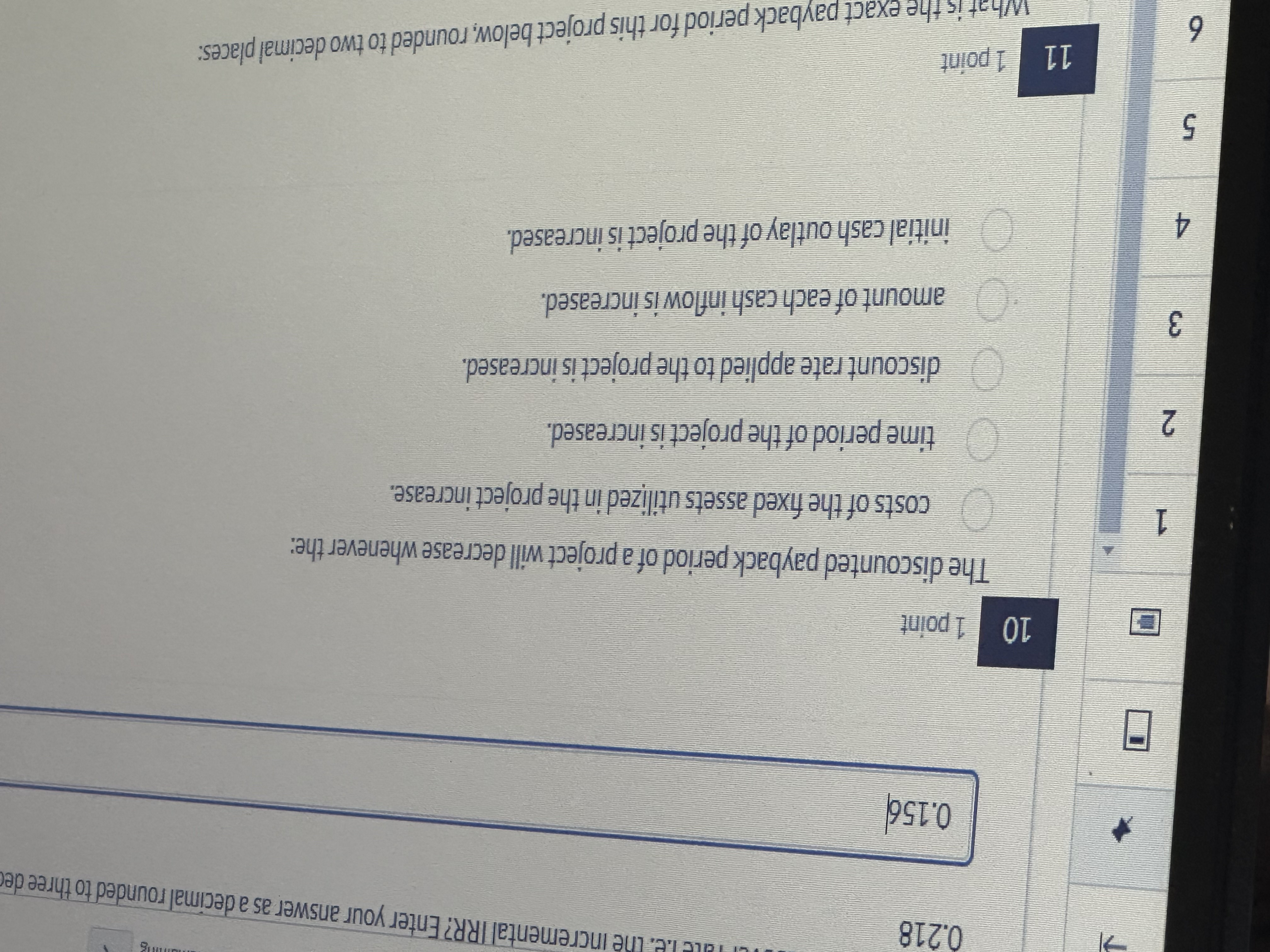  0.218 0.156 10 1 point The discounted payback period of a