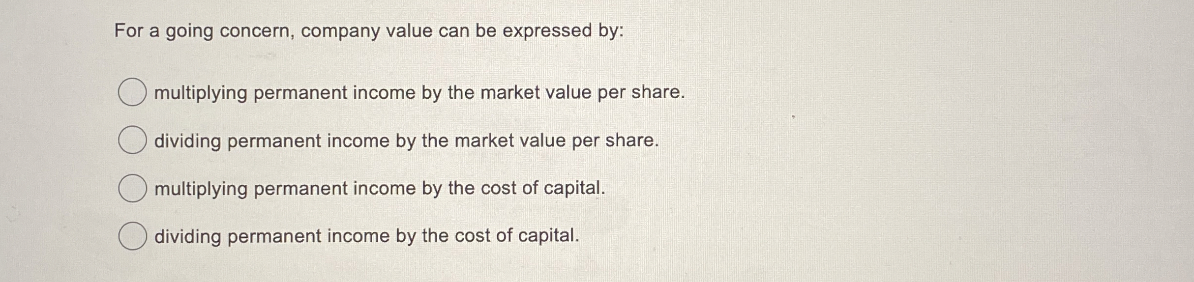  For a going concern, company value can be expressed by: multiplying