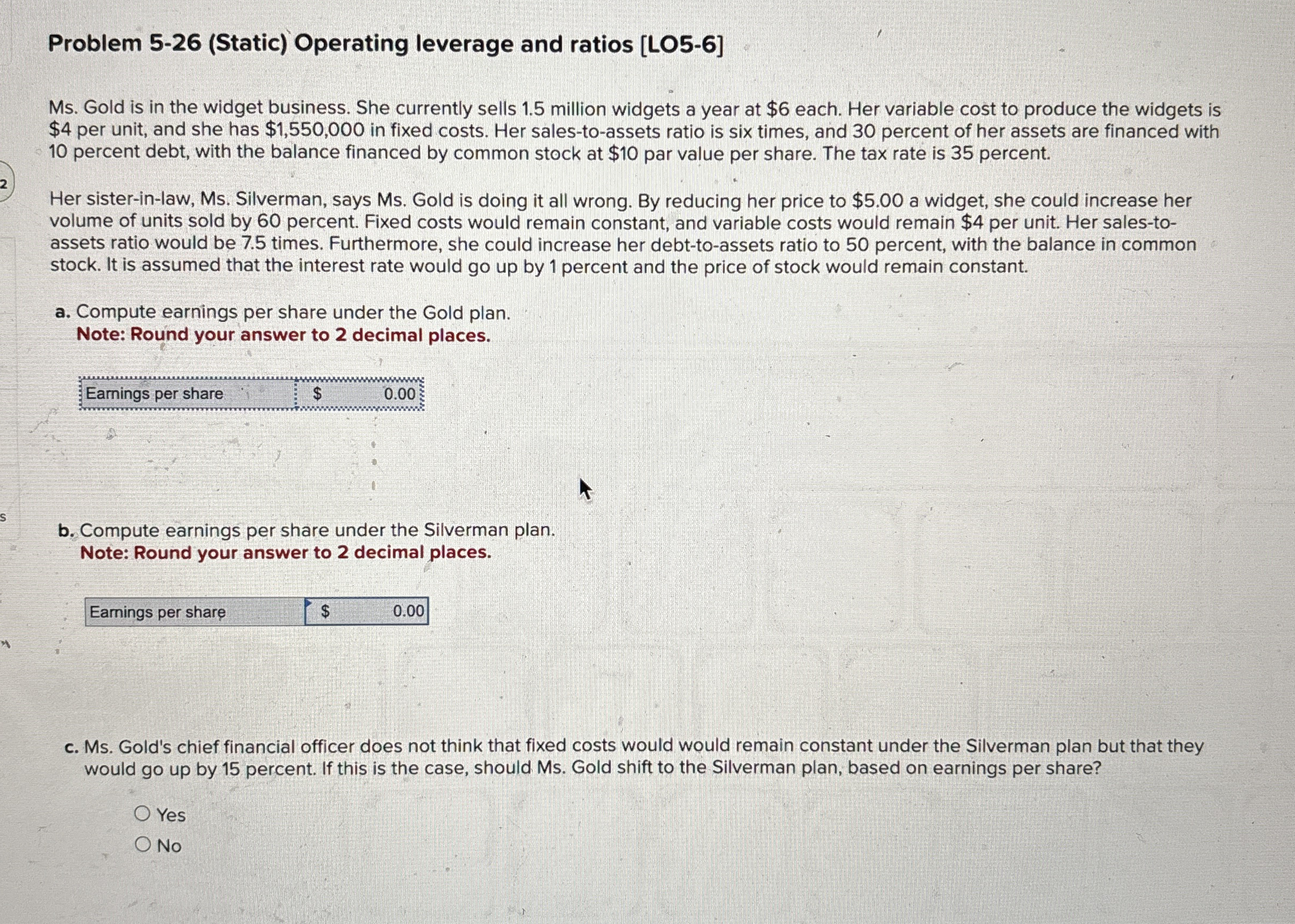  Problem 5-26(Static) Operating leverage and ratios [LO5-6] Ms. Gold is in