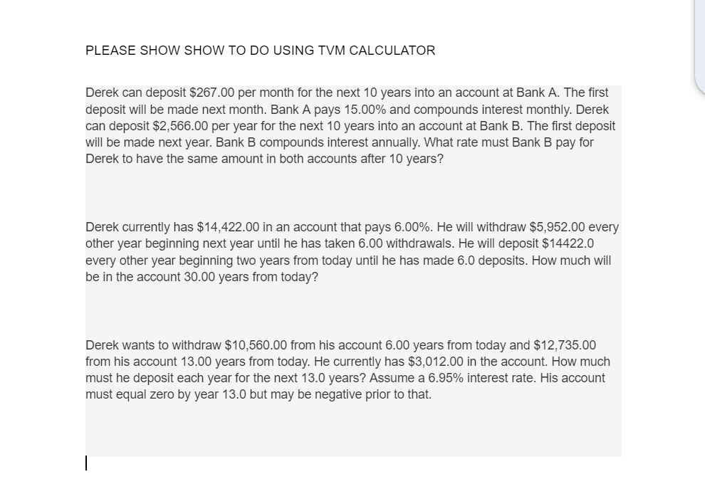  PLEASE SHOW SHOW TO DO USING TVM CALCULATOR Derek can deposit