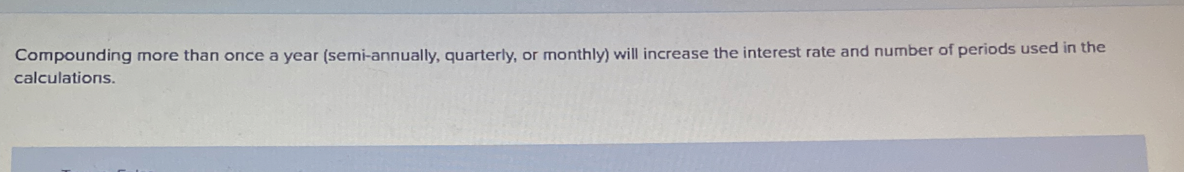  Compounding more than once a year (semi-annually, quarterly, or monthly) will