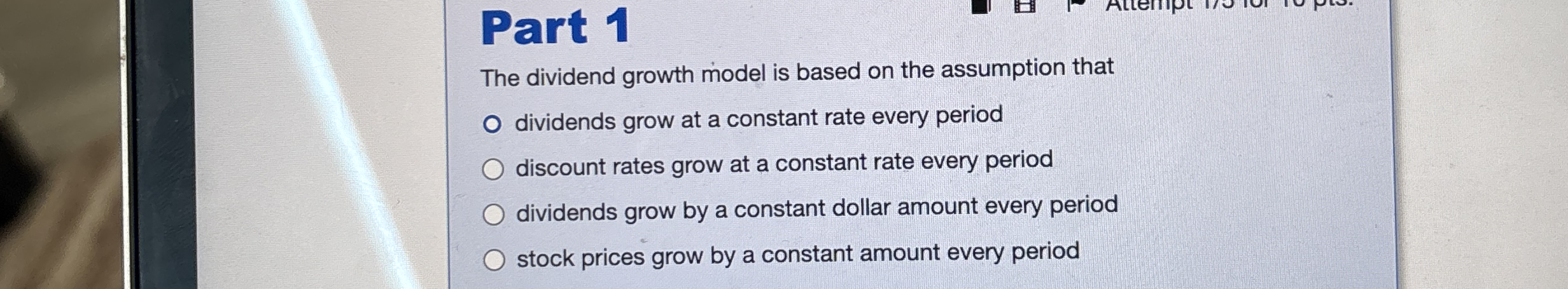  Part 1 The dividend growth model is based on the assumption