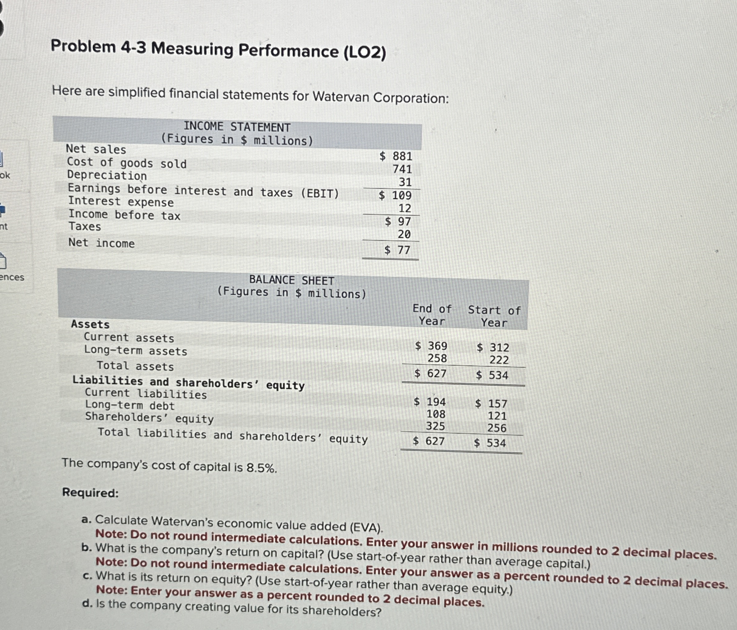  Problem 4-3 Measuring Performance (LO2) Here are simplified financial statements for