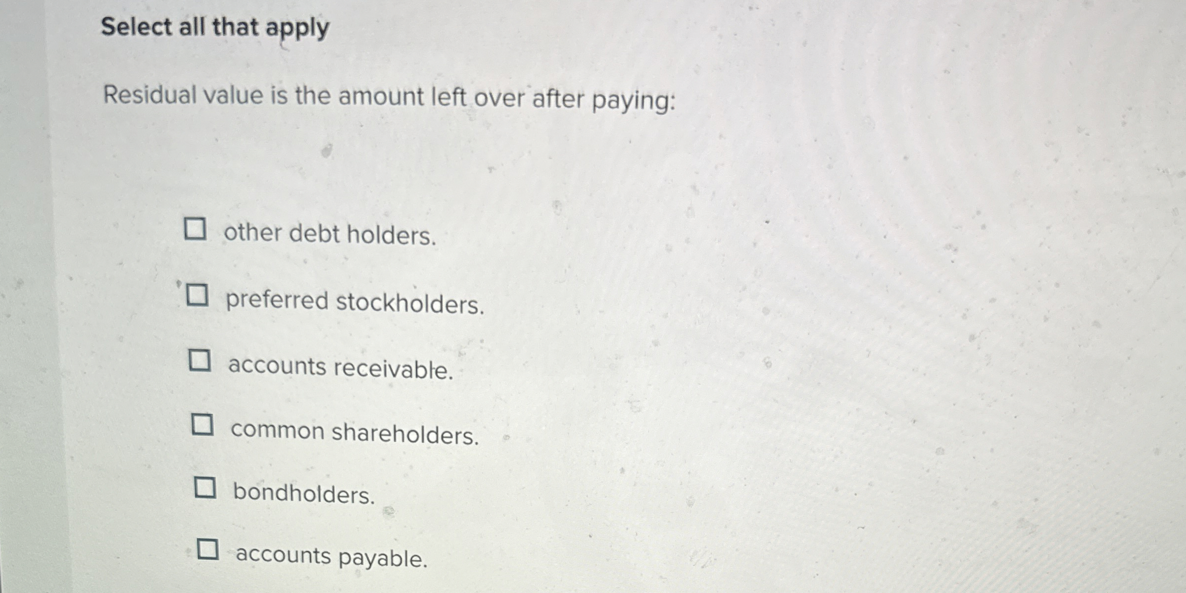  Select all that apply Residual value is the amount left over