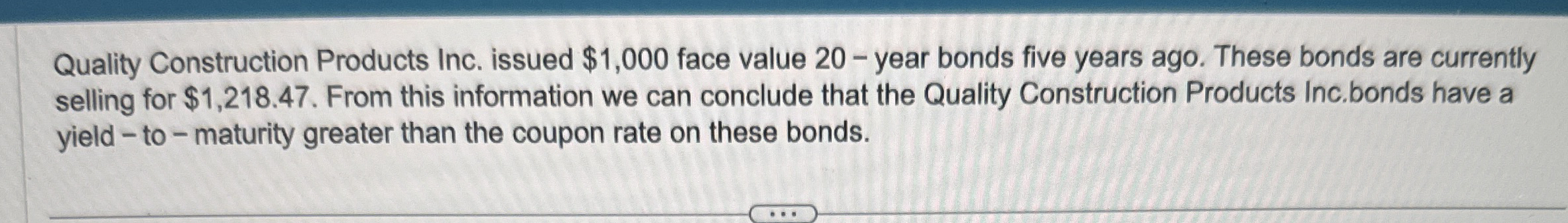  Quality Construction Products Inc. issued $1,000 face value 20- year bonds