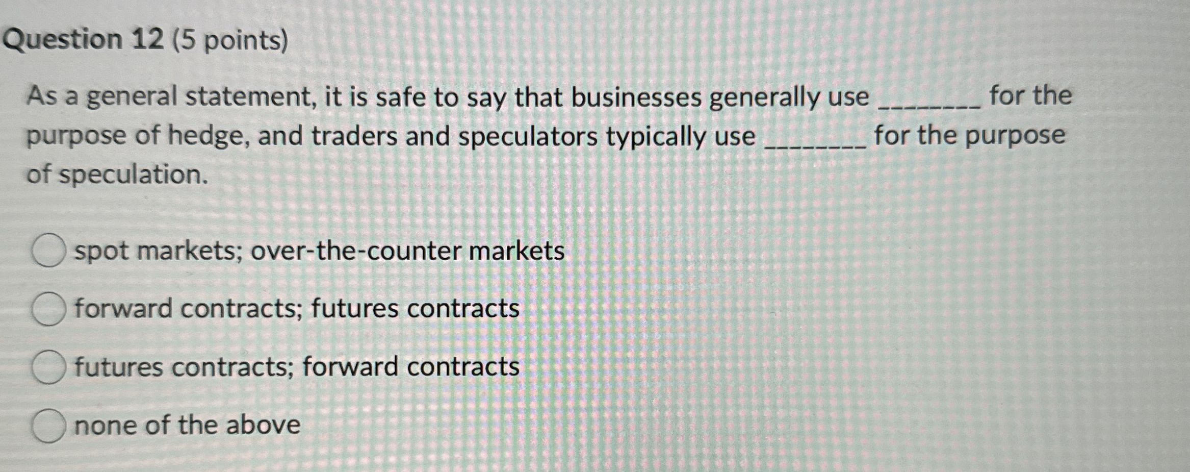  Question 12(5 points) As a general statement, it is safe to