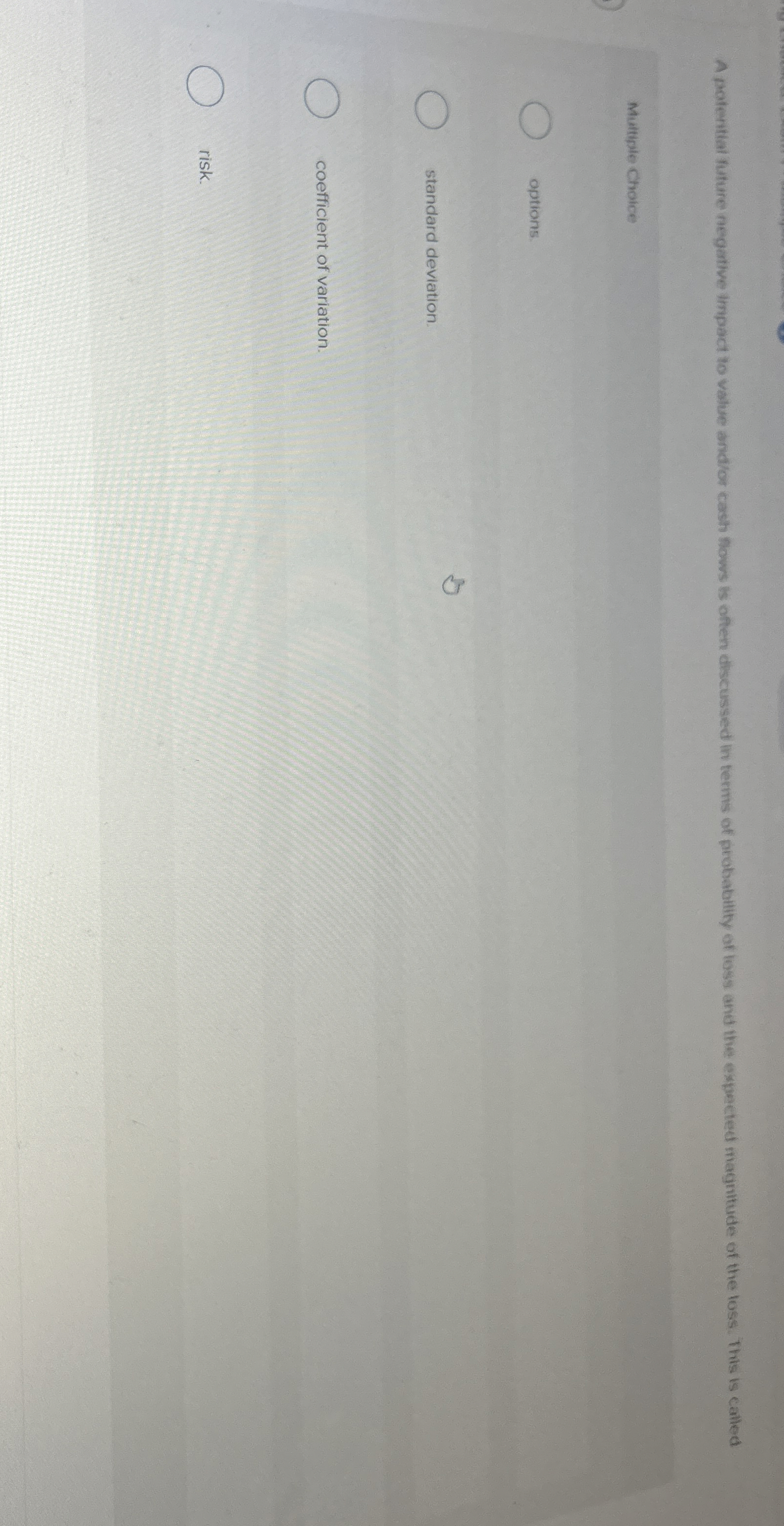  A potertial future negative impact to value and/or cash Bows is