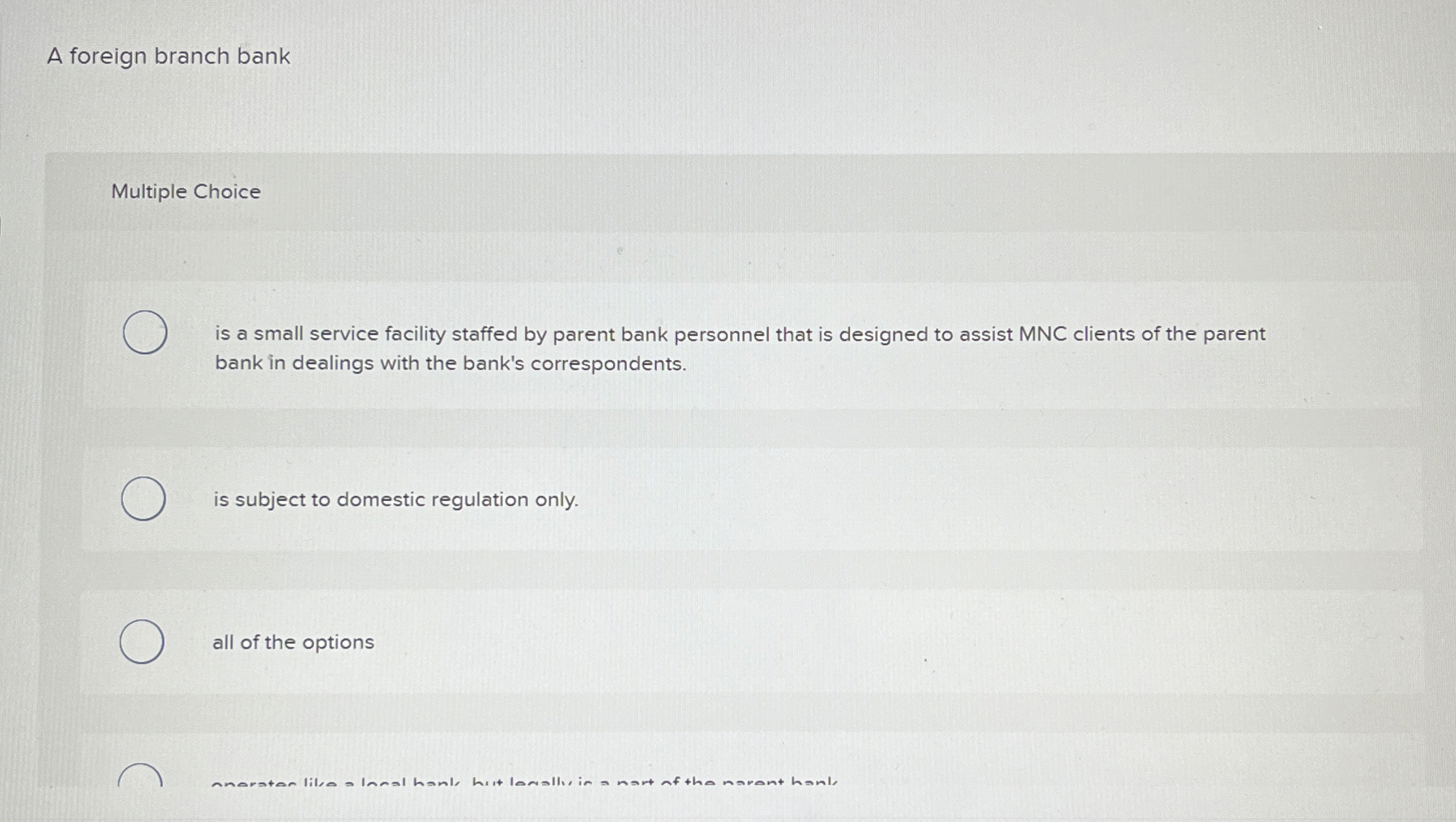  A foreign branch bank Multiple Choice is a small service facility