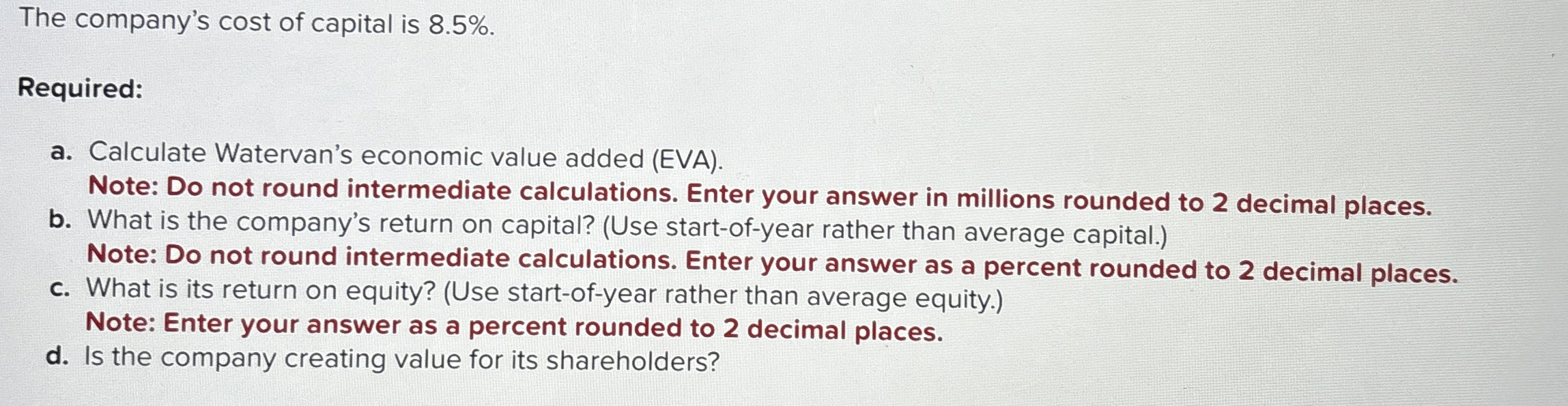  The company's cost of capital is 8.5%. Required: a. Calculate Watervan's