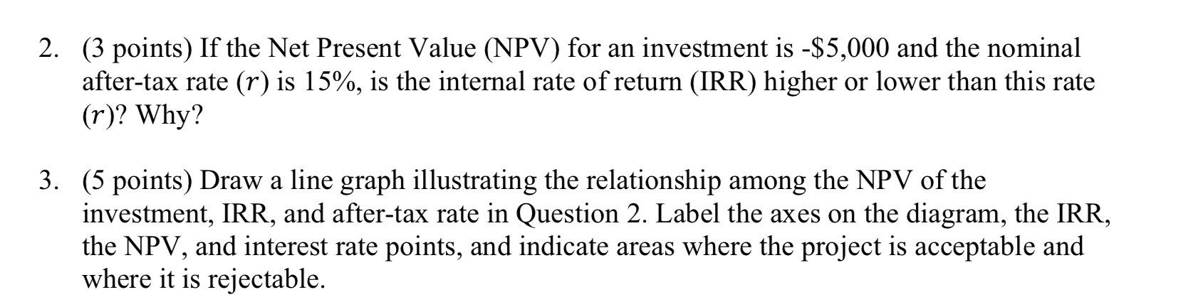  (3 points) If the Net Present Value (NPV) for an investment