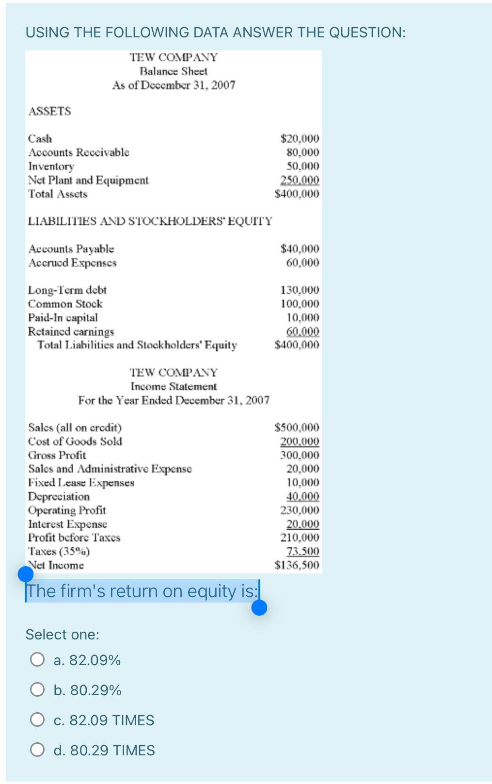  USING THE FOLLOWING DATA ANSWER THE QUESTION: Select one: a.82.09% b.80.29%