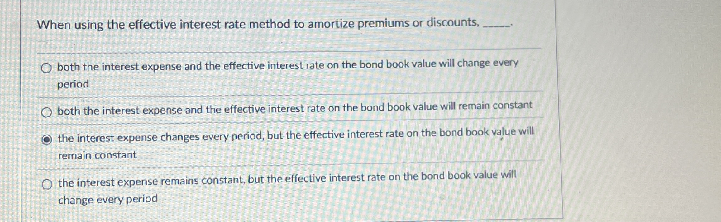  When using the effective interest rate method to amortize premiums or