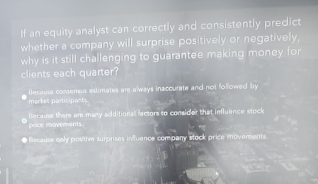  If an equity analyst can correctly and consistently predict whether a