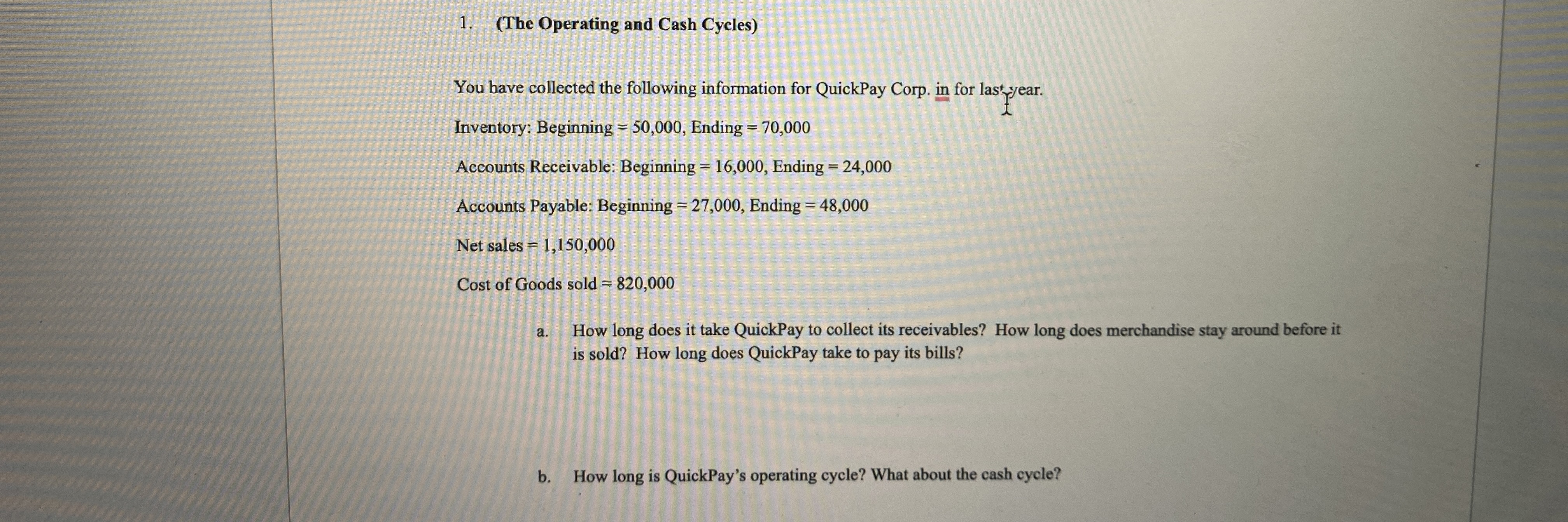  (The Operating and Cash Cycles) You have collected the following information