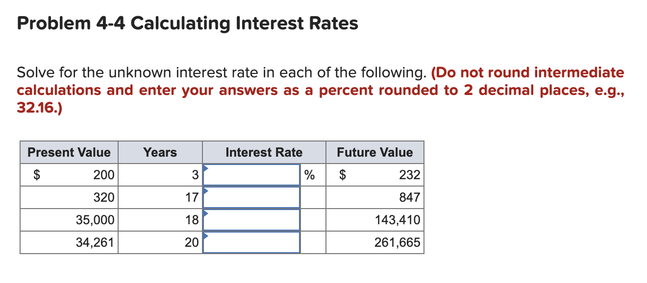  Problem 4-4 Calculating Interest Rates Solve for the unknown interest rate
