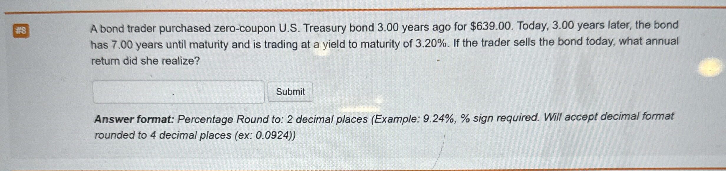  A bond trader purchased zero-coupon U.S. Treasury bond 3.00 years ago