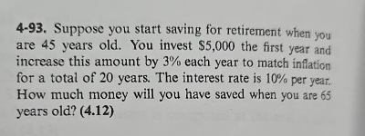  4-93. Suppose you start saving for retirement when you are 45