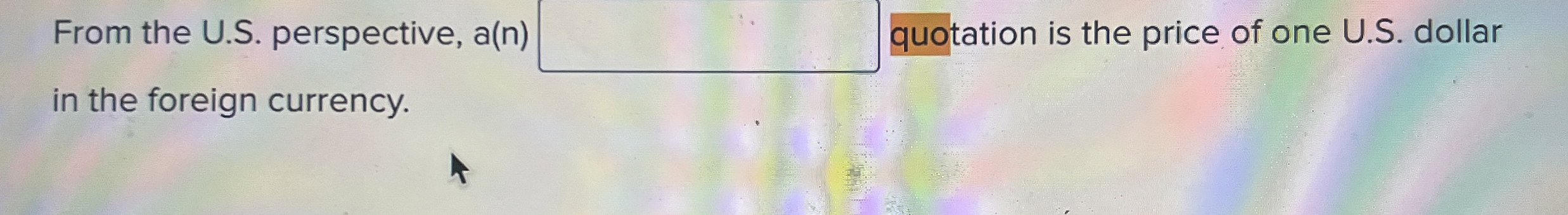  From the U.S. perspective, a(n) quotation is the price of one