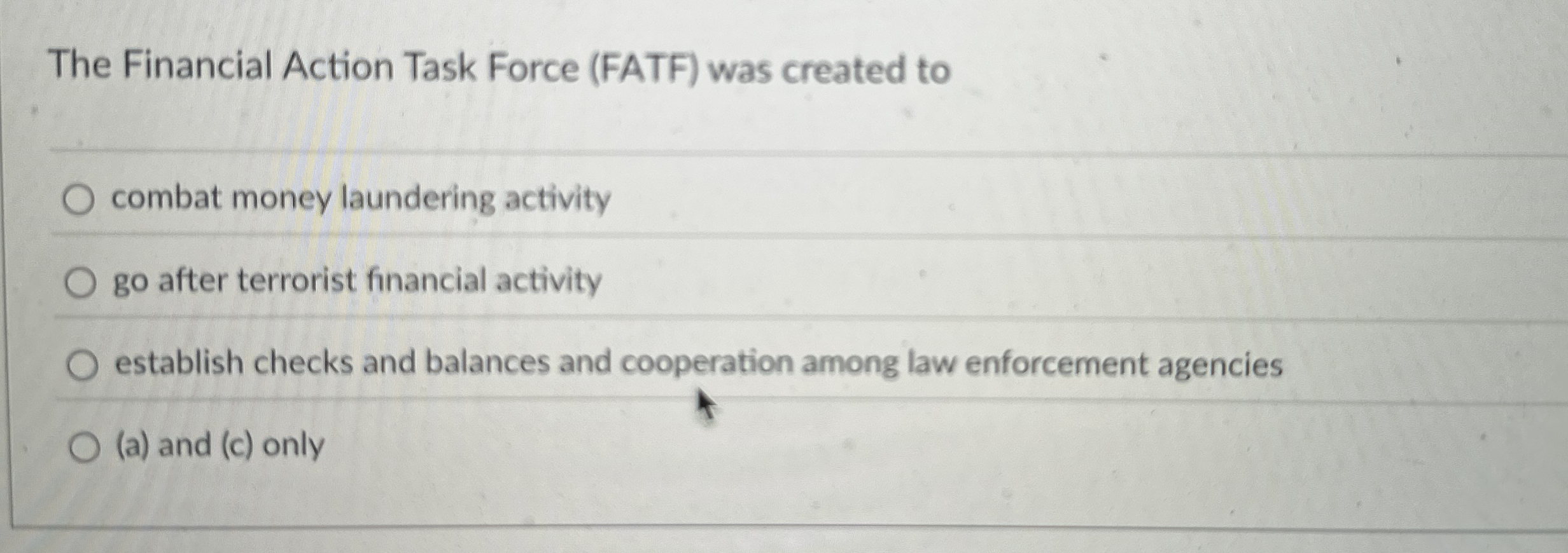  The Financial Action Task Force (FATF) was created to combat money