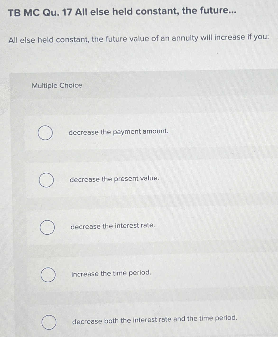  TB MC Qu.17 All else held constant, the future... All else