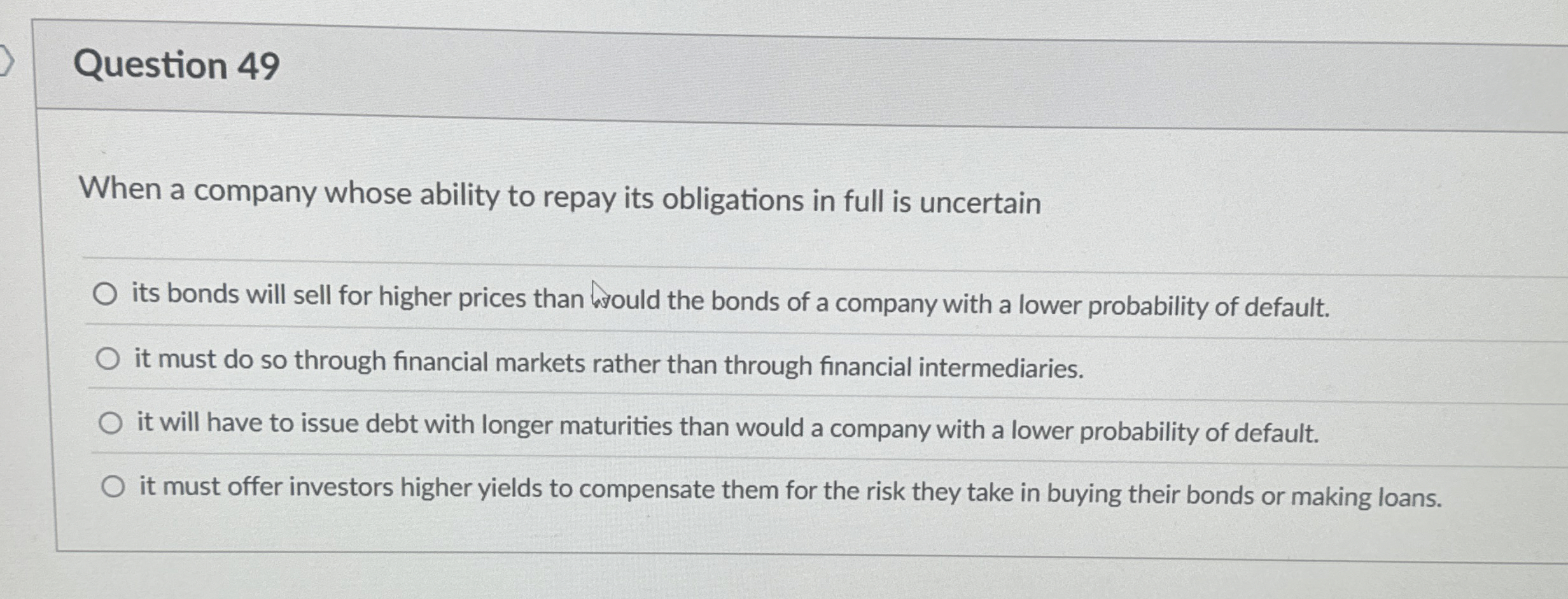  Question 49 When a company whose ability to repay its obligations