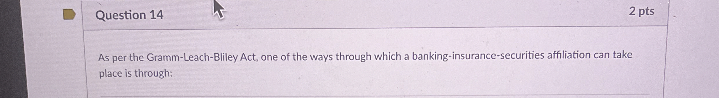  Question 14 As per the Gramm-Leach-Bliley Act, one of the ways