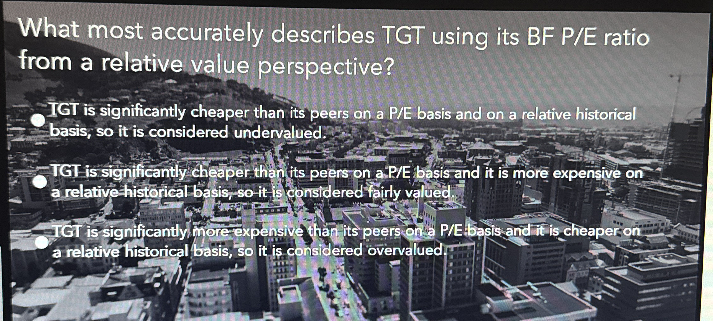  What most accurately describes TGT using its BF P/E ratio from
