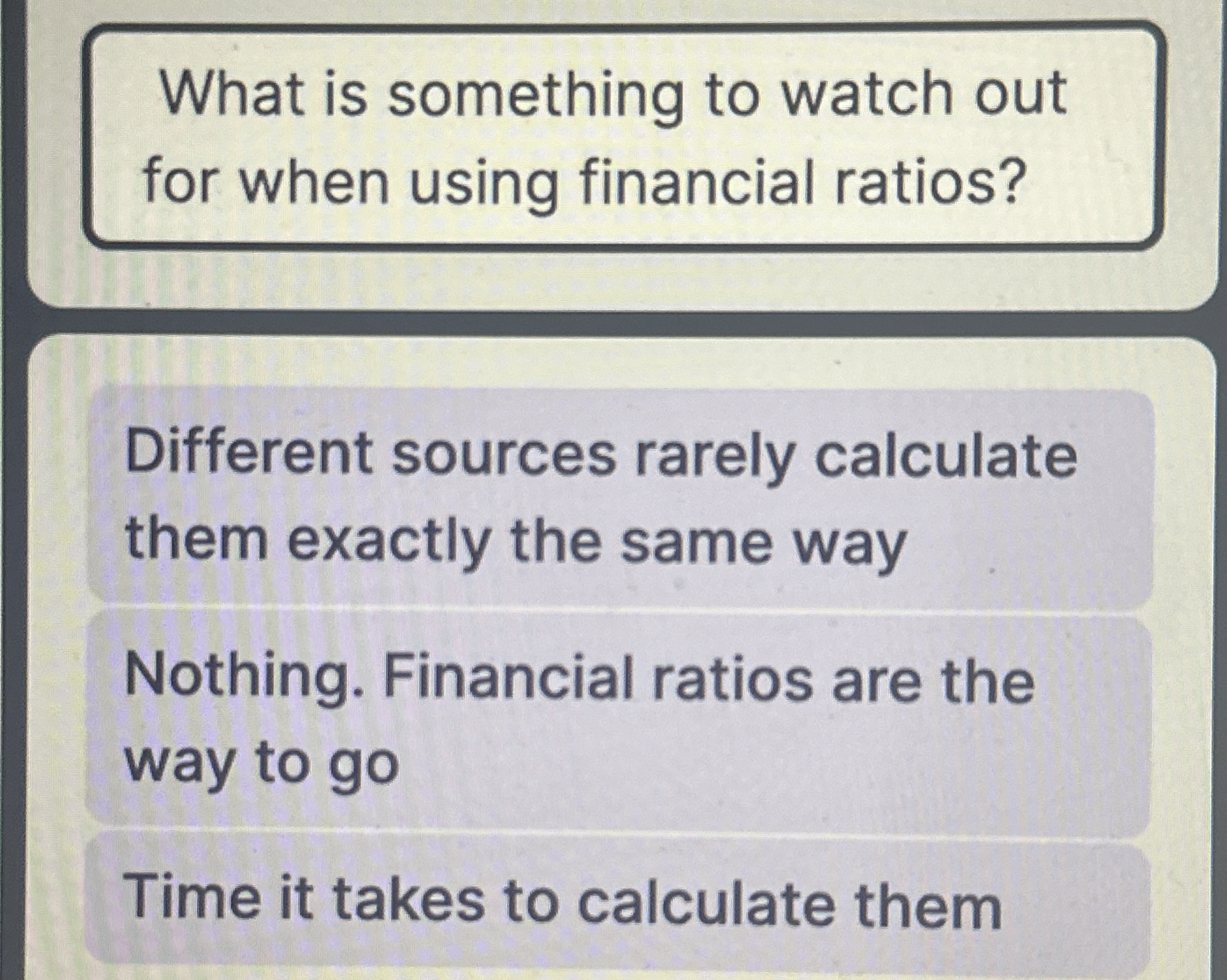  What is something to watch out for when using financial ratios?