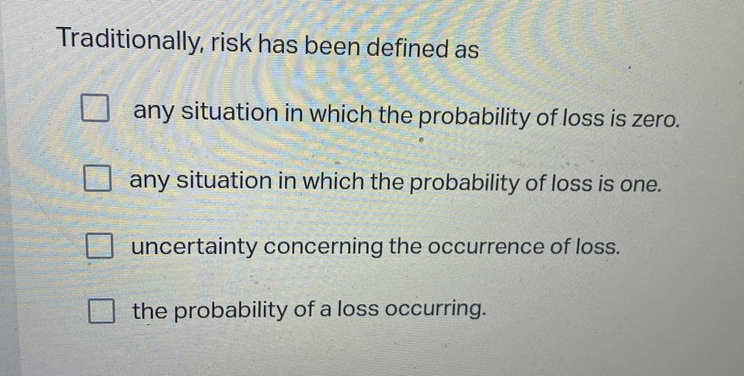  Traditionally, risk has been defined as any situation in which the