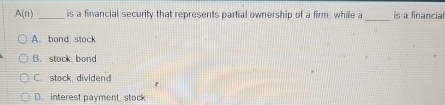  A(n) is a financial security that represents partial owrrership of a