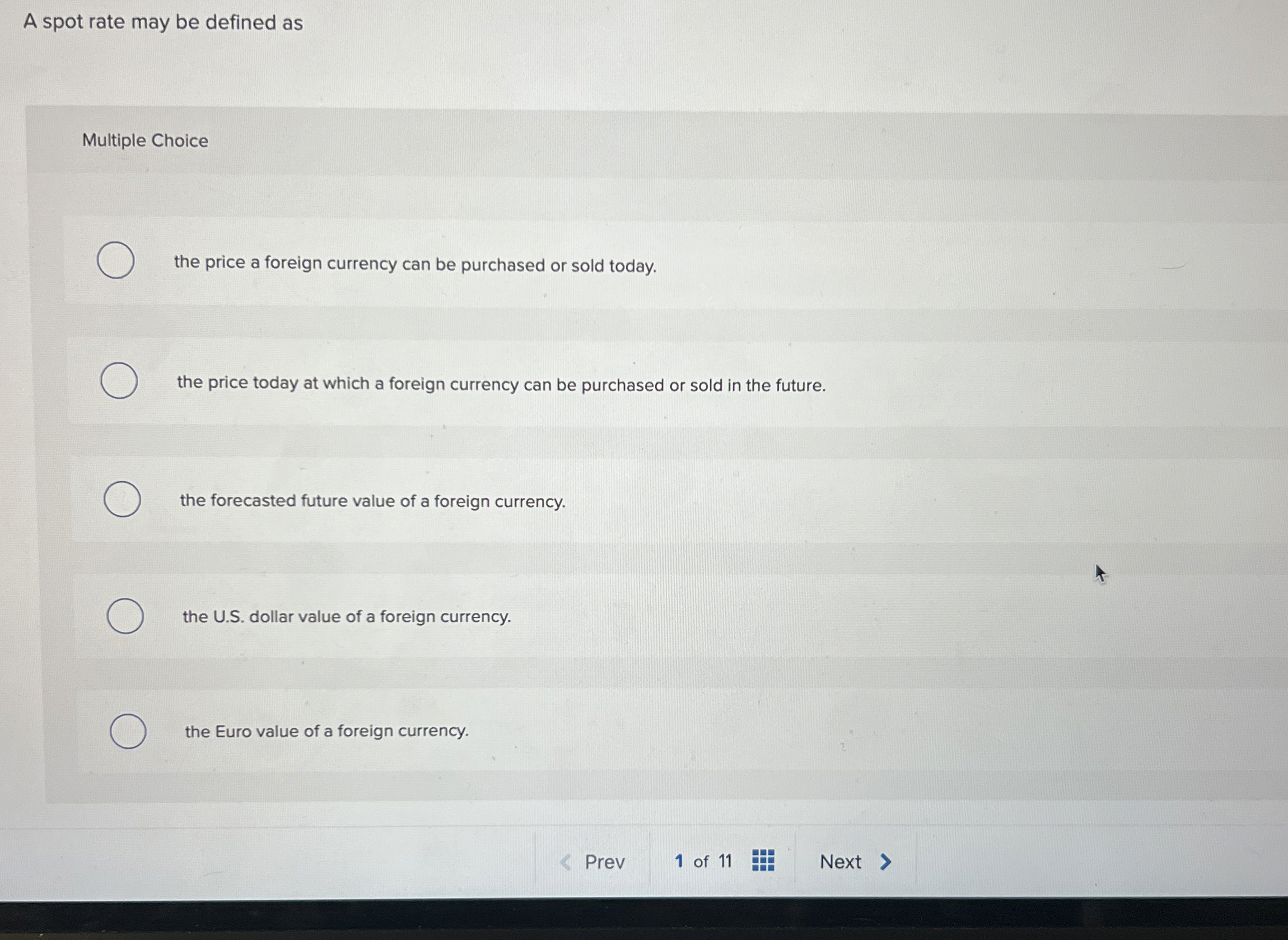  A spot rate may be defined as Multiple Choice the price