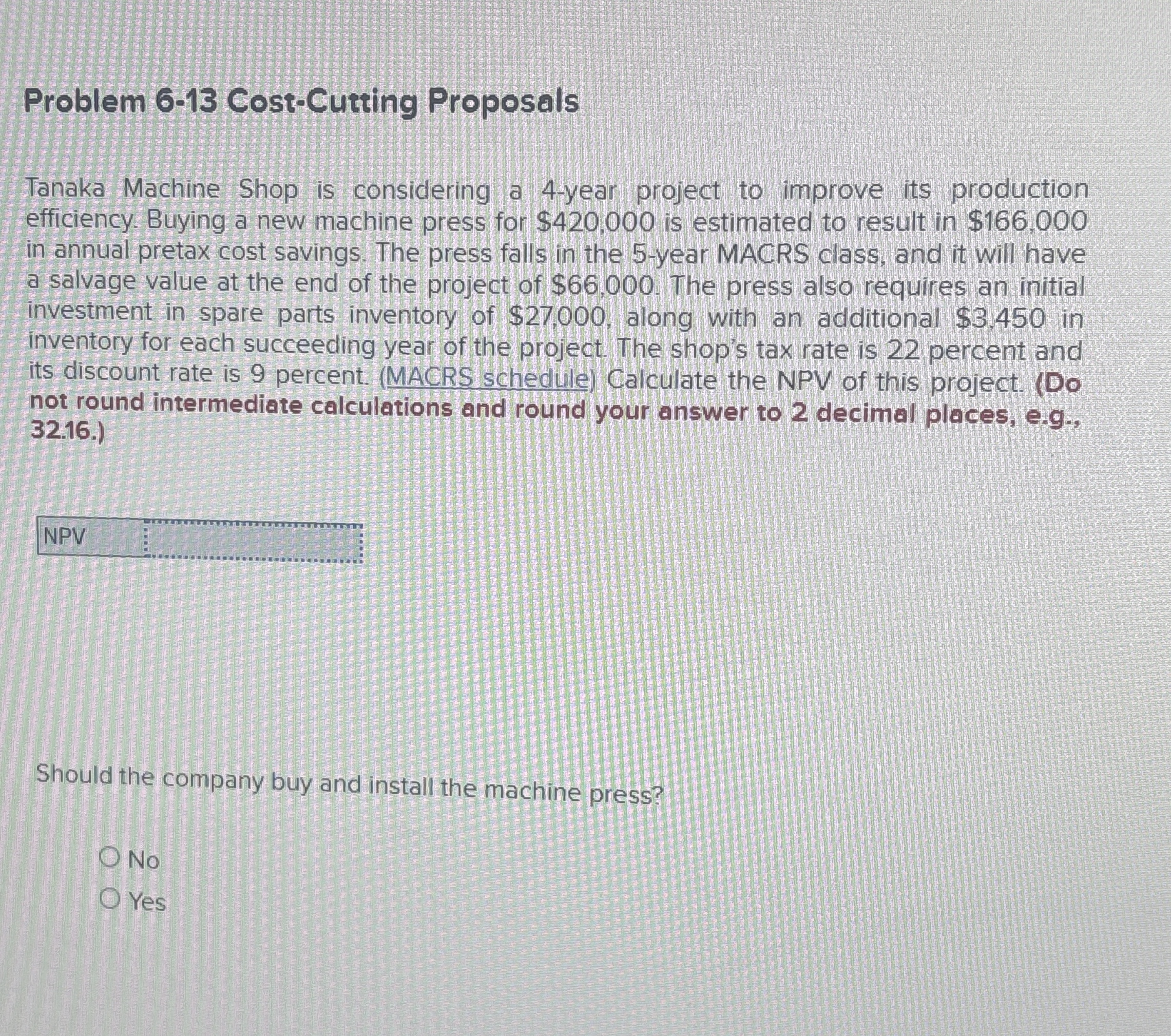  Problem 6-13 Cost-Cutting Proposals Tanaka Machine Shop is considering a 4-year