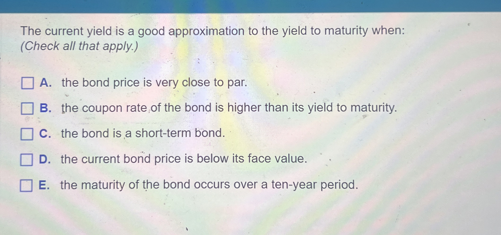  The current yield is a good approximation to the yield to