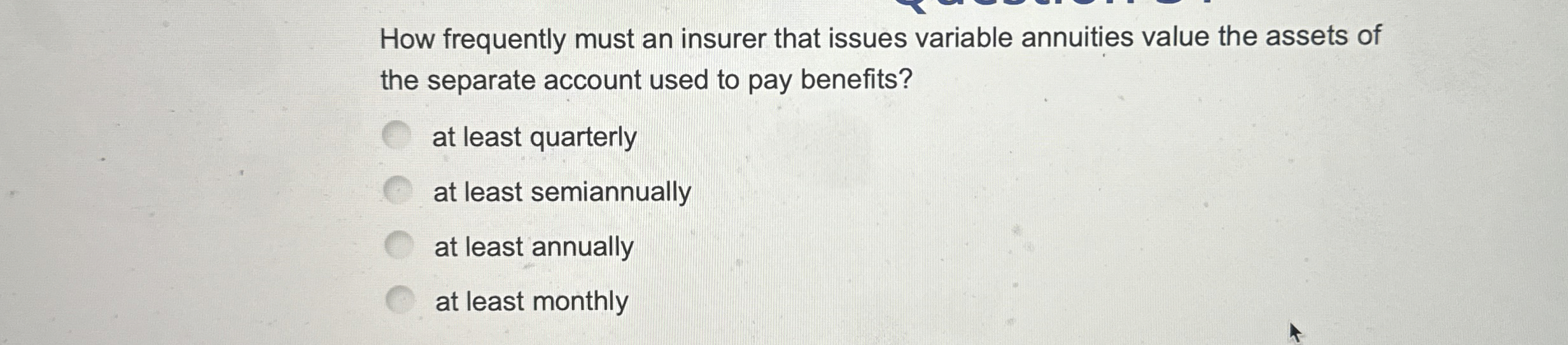  How frequently must an insurer that issues variable annuities value the