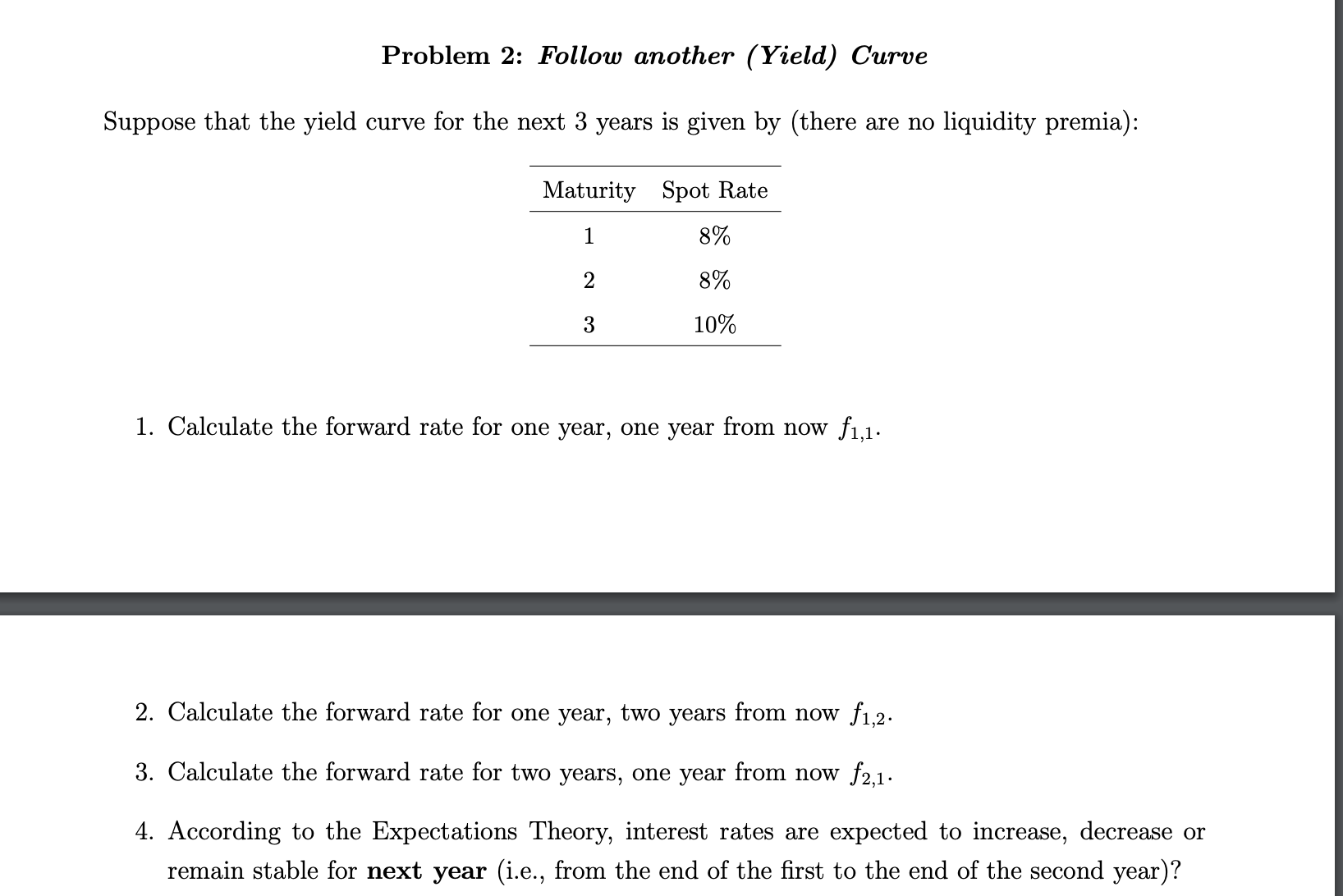  Problem 2: Follow another (Yield) Curve Suppose that the yield curve