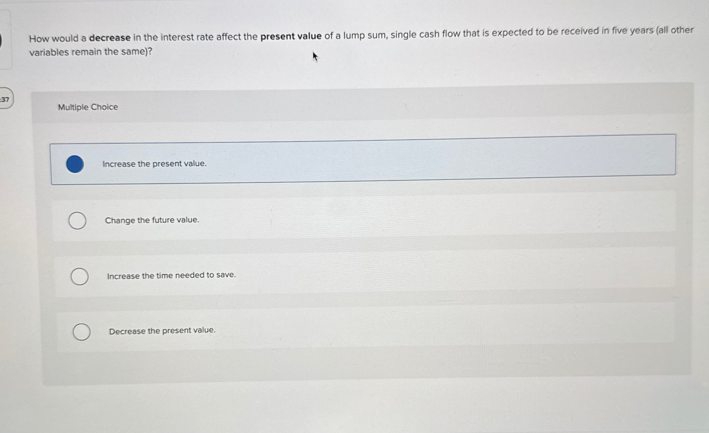  How would a decrease in the interest rate affect the present