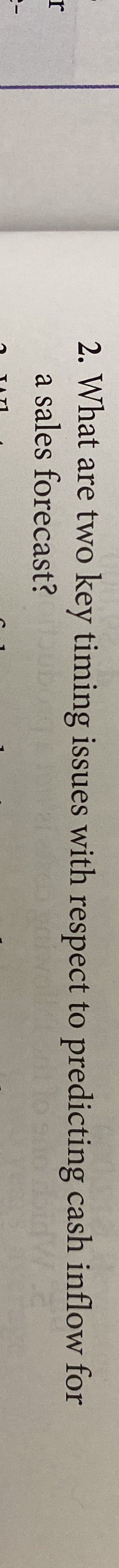  What are two key timing issues with respect to predicting cash