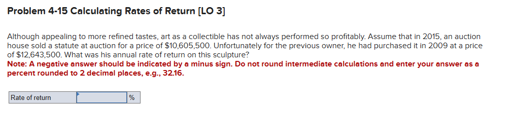  Problem 4-15 Calculating Rates of Return [lO 3] Although appealing to