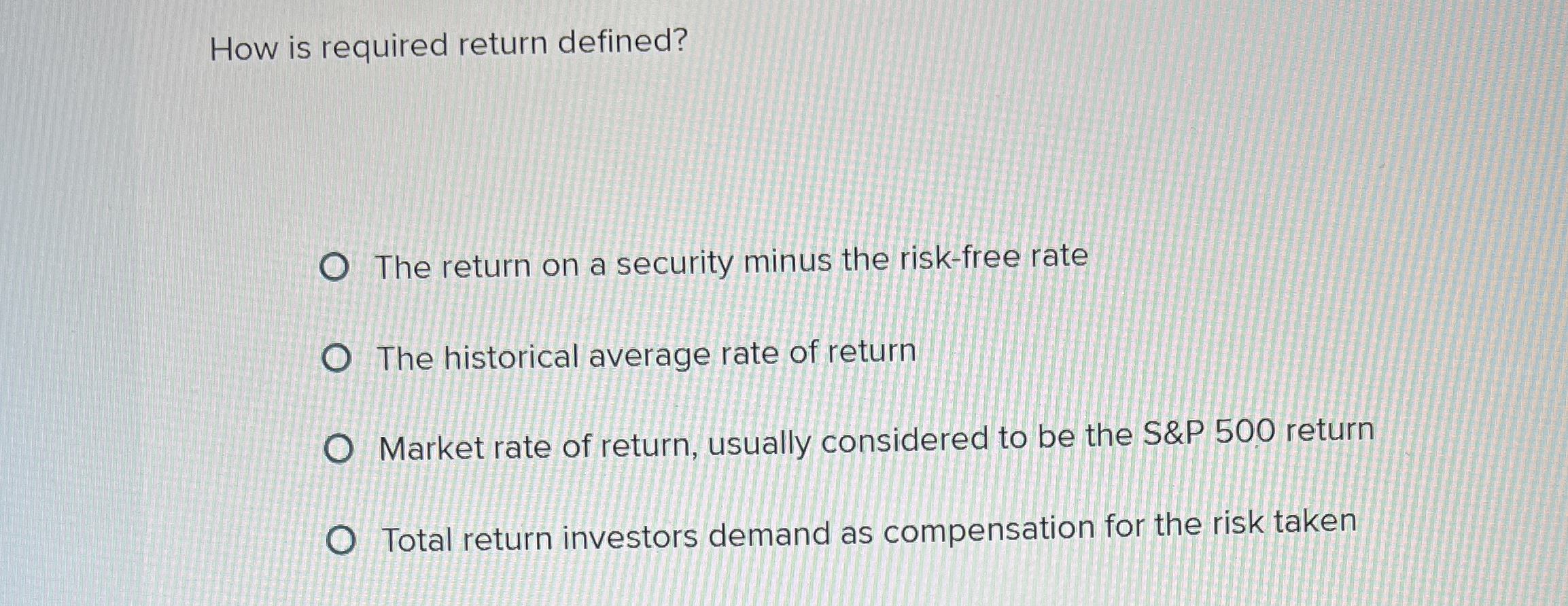  How is required return defined? The return on a security minus