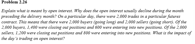  Problem 2.26 Explain what is meant by open interest. Why does