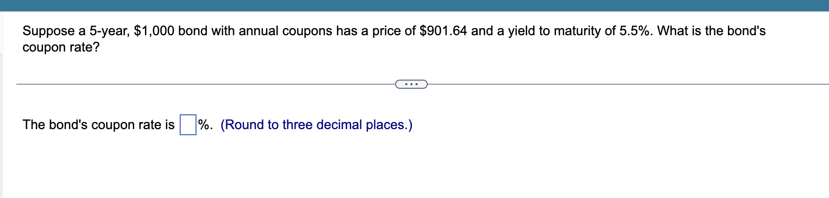  Suppose a5-year, $1,000 bond with annual coupons has a price of