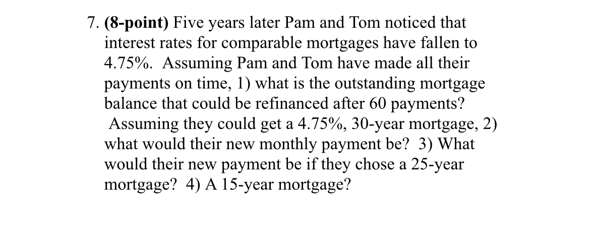  (6-point) Pam and Tom just got a 7.75%,30-year mortgage for $500,000.1)