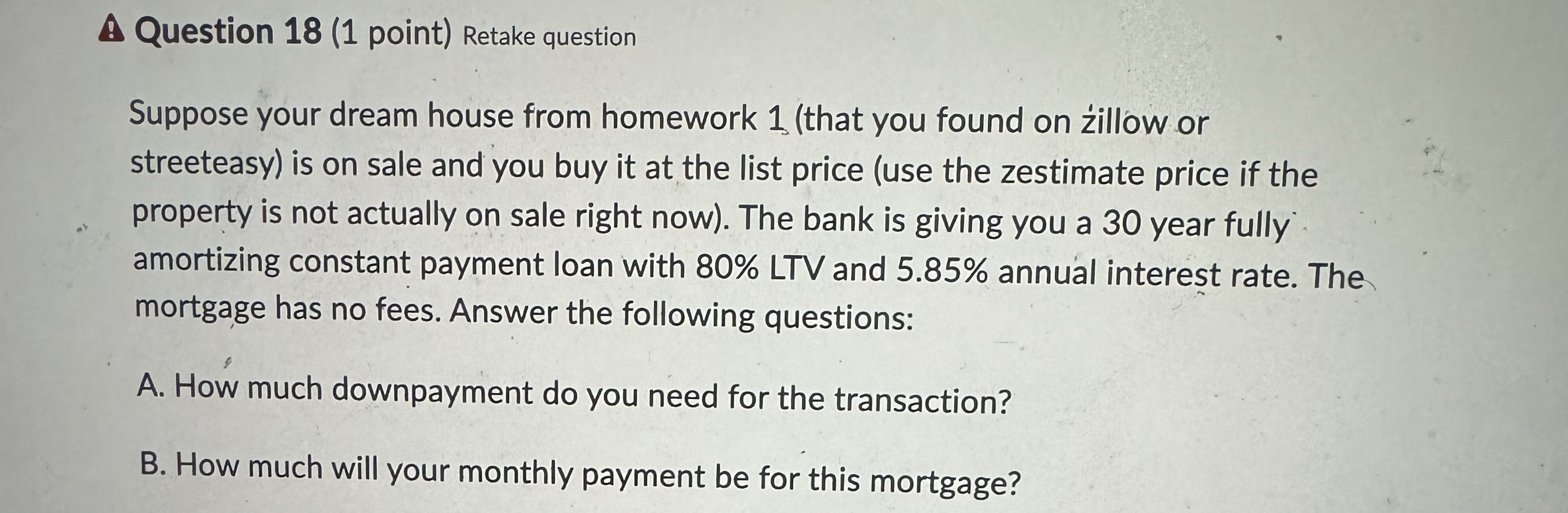  Question 18(1 point) Retake question Suppose your dream house from homework