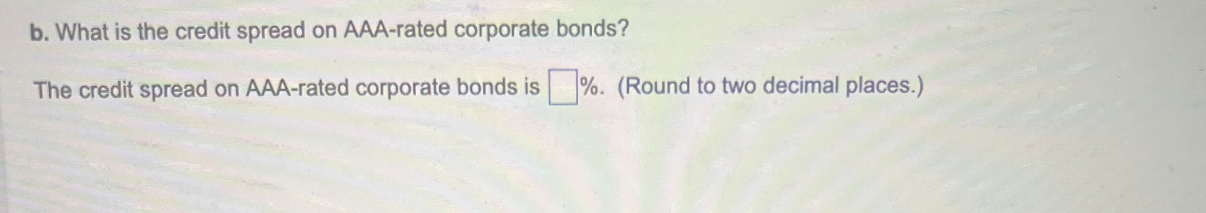  b. What is the credit spread on AAA-rated corporate bonds? The