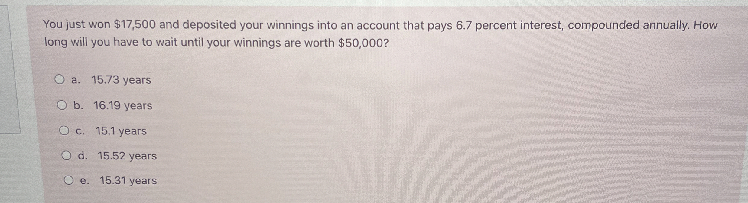  You just won $17,500 and deposited your winnings into an account