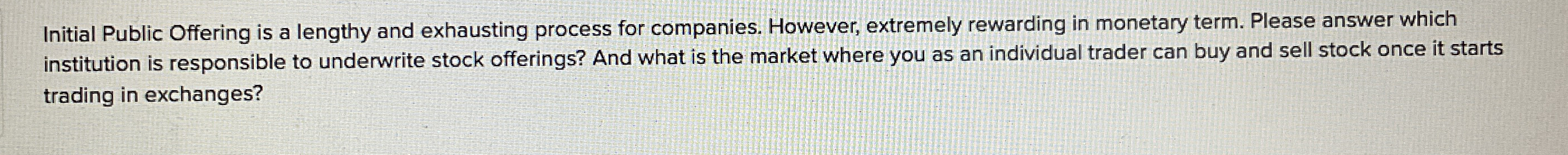  Initial Public Offering is a lengthy and exhausting process for companies.