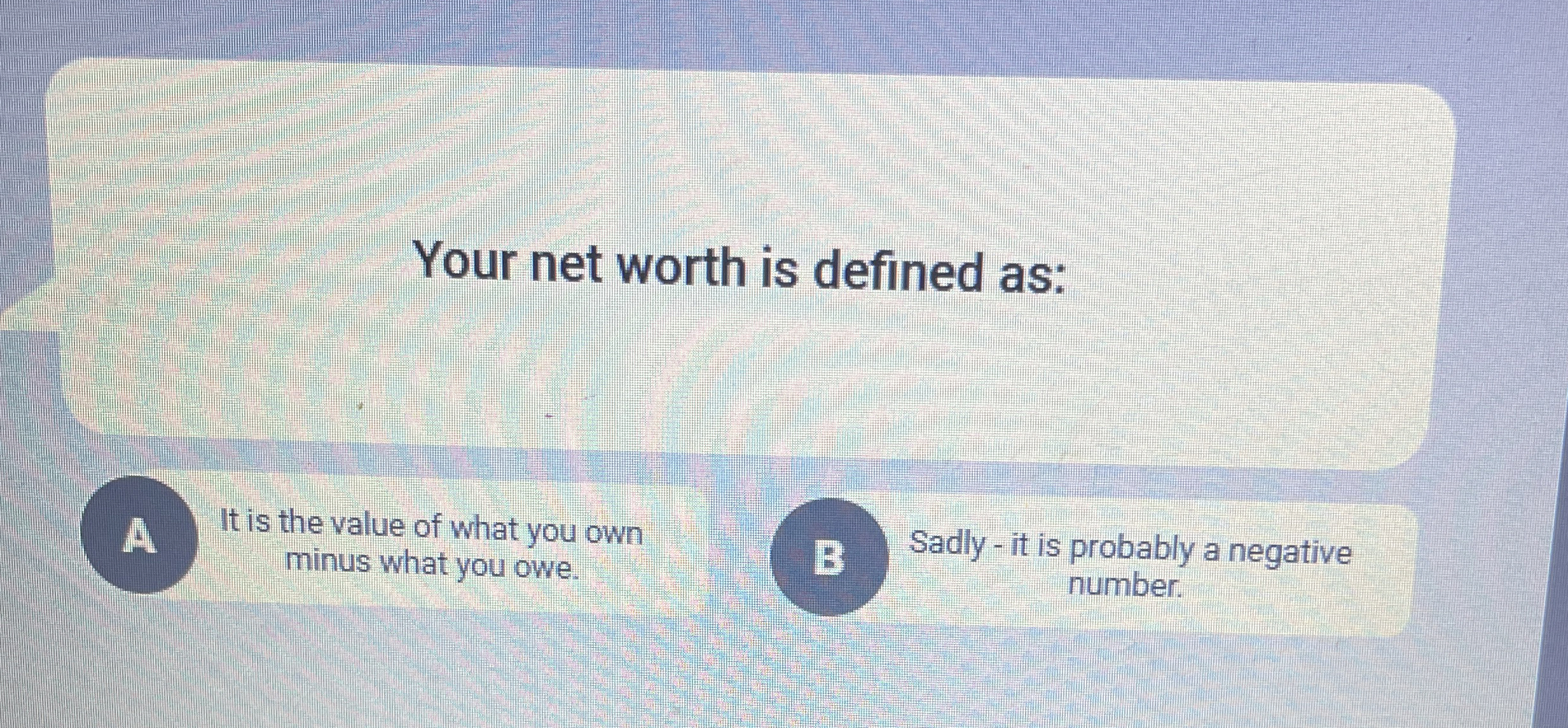  Your net worth is defined as: A It is the value