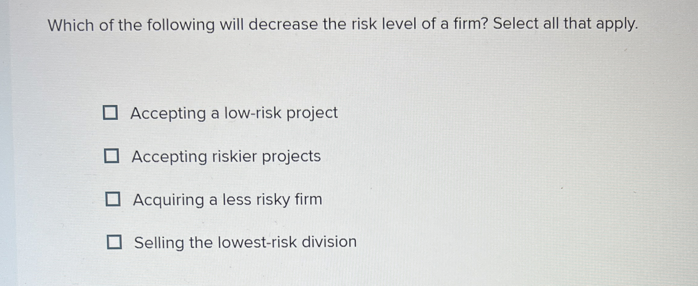  Which of the following will decrease the risk level of a