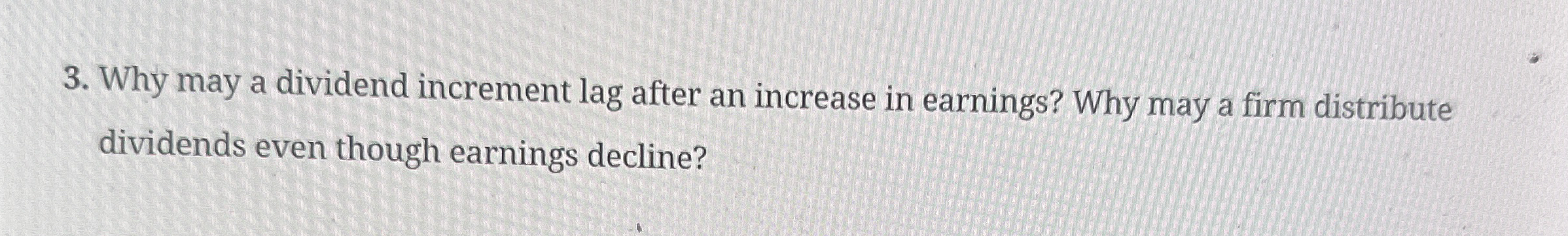  Why may a dividend increment lag after an increase in earnings?